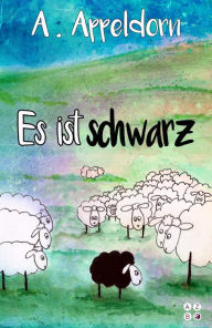 Title: Es ist schwarz: Vorlesebuch, Author: A. Appeldorn