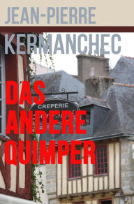 Title: Das andere Quimper, Author: Jean-Pierre Kermanchec