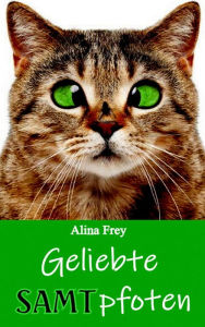 Title: Geliebte Samtpfoten, Author: Alina Frey