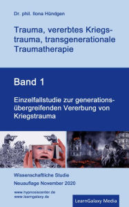 Title: Einzelfallstudie zur generationsübergreifenden Vererbung von Kriegstrauma, Author: Dr. phil. Ilona Hündgen