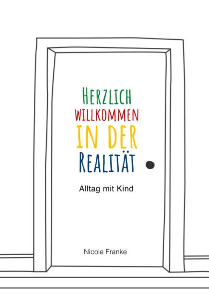 Herzlich willkommen in der Realität: Alltag mit Kind