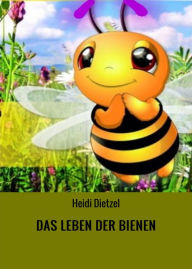 Title: DAS LEBEN DER BIENEN, Author: Heidi Dietzel