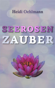 Title: Seerosenzauber, Author: Heidi Oehlmann