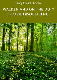 Title: WALDEN AND ON THE DUTY OF CIVIL DISOBEDIENCE, Author: Henry David Thoreau