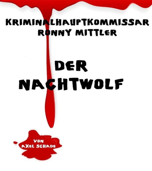 Kriminalhauptkommissar Ronny Mittler: Der Nachtwolf