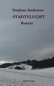 Title: Stadtflucht, Author: Stephan Anderson