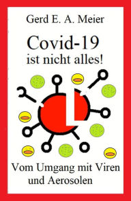 Title: Covid 19 ist nicht alles: Zum Umgang mit Viren und Aerosolen, Author: Gerd Meier