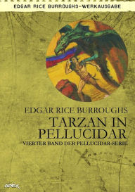 Title: TARZAN IN PELLUCIDAR: Vierter Band der PELLUCIDAR-Serie, Author: Edgar Rice Burroughs