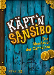 Title: Käpt'n Sansibo - Die Abenteuer der Canneloni, Author: Micha Luka