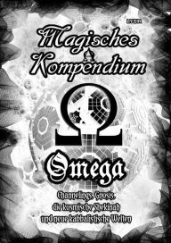 Title: Magisches Kompendium - OMEGA - Channelings, Gnosis, die kosmische Shekinah und neue kabbalistische Welten, Author: Frater Lysir