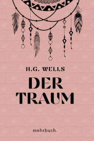 Title: Der Traum: mehrbuch-Weltliteratur, Author: H. G. Wells Wells
