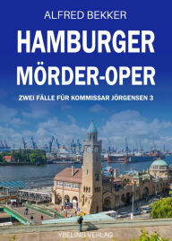 Title: Hamburger Mörder-Oper: Zwei Fälle für Kommissar Jörgensen 3, Author: Alfred Bekker