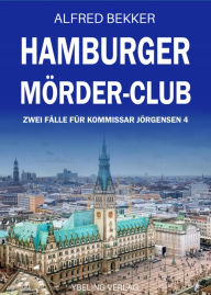 Title: Hamburger Mörder-Club: Zwei Fälle für Kommissar Jörgensen 4, Author: Alfred Bekker