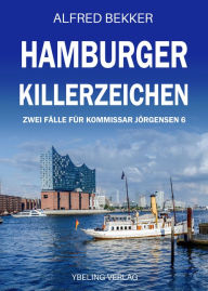 Title: Hamburger Killerzeichen: Zwei Fälle für Kommissar Jörgensen 6, Author: Alfred Bekker