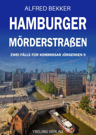 Title: Hamburger Mörderstraßen: Zwei Fälle für Kommissar Jörgensen 9, Author: Alfred Bekker