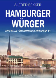 Title: Hamburger Würger: Zwei Fälle für Kommissar Jörgensen 14, Author: Alfred Bekker