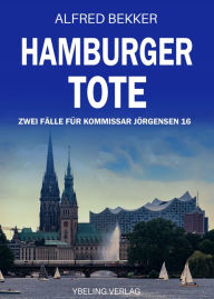 Title: Hamburger Tote: Zwei Fälle für Kommissar Jörgensen 16, Author: Alfred Bekker