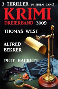 Title: Krimi Dreierband 3009 - 3 Thriller in einem Band!, Author: Alfred Bekker