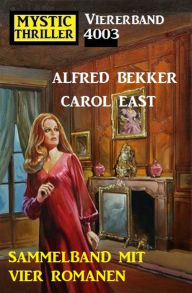 Title: Mystic Thriller Viererband 4003 - Vier Romane in einem Band!, Author: Alfred Bekker