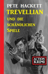 Title: Trevellian und die schändlichen Spiele: Action Krimi, Author: Pete Hackett