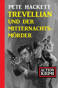 Title: Trevellian und der Mitternachtsmörder: Action Krimi, Author: Pete Hackett