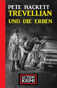 Title: Trevellian und die Erben: Action Krimi, Author: Pete Hackett