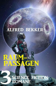 Title: Raumpassagen: 3 Science Fiction Romane, Author: Alfred Bekker