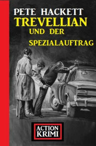 Title: Trevellian und der Spezialauftrag: Action Krimi, Author: Pete Hackett