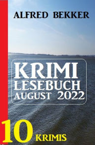 Title: Krimi Lesebuch August 2022: 10 Krimis, Author: Alfred Bekker