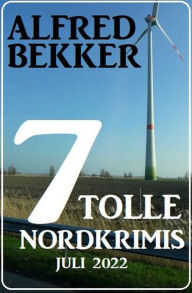 Title: 7 tolle Nordkrimis Juli 2022, Author: Alfred Bekker