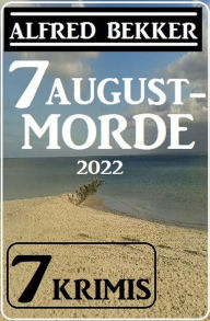 Title: 7 Augustmorde 2022: 7 Krimis, Author: Alfred Bekker