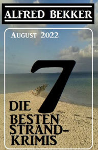 Title: Die 7 besten Strandkrimis August 2022, Author: Alfred Bekker