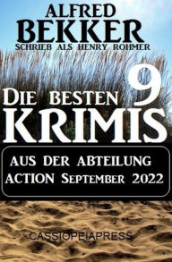 Title: Die besten 9 Krimis aus der Abteilung Action September 2022, Author: Alfred Bekker