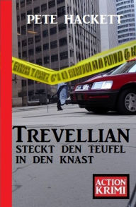 Title: Trevellian steckt den Teufel in den Knast: Action Krimi, Author: Pete Hackett