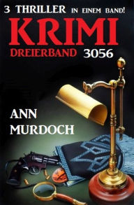 Title: Krimi Dreierband 3056 - 3 Thriller in einem Band!, Author: Ann Murdoch