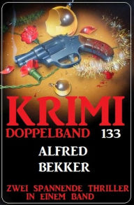 Title: Krimi Doppelband 133 - Zwei spanende Thriller in einem Band!, Author: Alfred Bekker