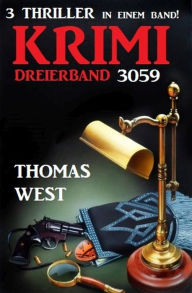 Title: Krimi Dreierband 3059 - 3 Thriller in einem Band!, Author: Thomas West