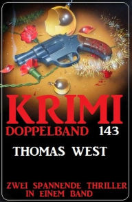 Title: Krimi Doppelband 143 - Zwei spannende Thriller in einem Band, Author: Thomas West