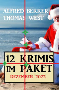 Title: 12 Krimis im Paket Dezember 2022, Author: Alfred Bekker