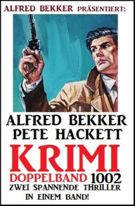 Title: Krimi Doppelband 1002 - 2 Thriller in einem Band!, Author: Alfred Bekker