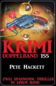 Title: Krimi Doppelband 155 - Zwei spannende Thriller in einem Band, Author: Pete Hackett