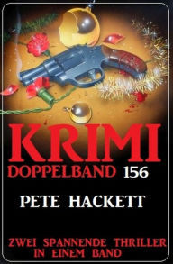 Title: Krimi Doppelband 156 - Zwei spannende Thriller in einem Band, Author: Pete Hackett
