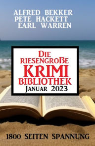 Title: Die riesengroße Krimi Bibliothek Januar 2023, Author: Alfred Bekker