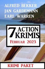 Title: 7 Action Krimis Februar 2023, Author: Alfred Bekker