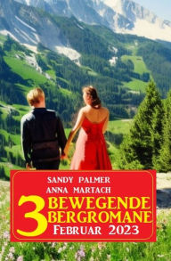 Title: 3 Bewegende Bergromane Februar 2023, Author: Sandy Palmer