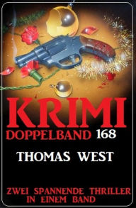 Title: Krimi Doppelband 168 - Zwei spannende Thriller in einem Band, Author: Thomas West