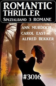 Title: Romantic Thriller Spezialband 3016 - 3 Romane, Author: Alfred Bekker