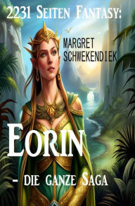 Title: 2231 Seiten Fantasy: Eorin - die ganze Saga, Author: Margret Schwekendiek