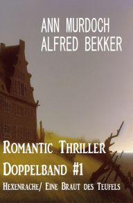 Title: Romantic Thriller Doppelband #1 Hexenrache/ Eine Braut des Teufels, Author: Alfred Bekker