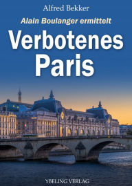 Title: Verbotenes Paris: Frankreich Krimis, Author: Alfred Bekker